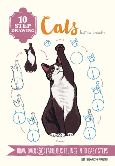 10 Step Drawing: Cats : Draw Over 50 Fabulous Felines in 10 Easy Steps - 9781800920330
