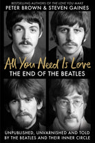 All You Need Is Love : The End of the Beatles - An Oral History by Those Who Were There - 9781800962330
