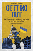 Getting Out : The Ukrainian Cricket Team's Last Stand on the Front Lines of War - 9781801506809