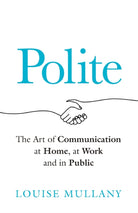Polite : The Art of Communication at Home, at Work and in Public - 9781802793420
