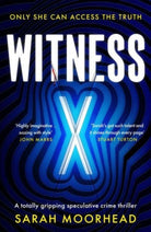 Witness X : A totally gripping speculative crime thriller - 9781804367377