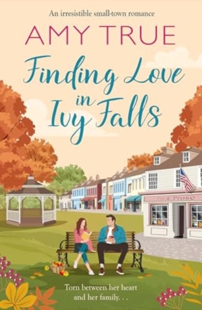Finding Love in Ivy Falls : An irresistible small town friends-to-lovers romance - 9781804368022