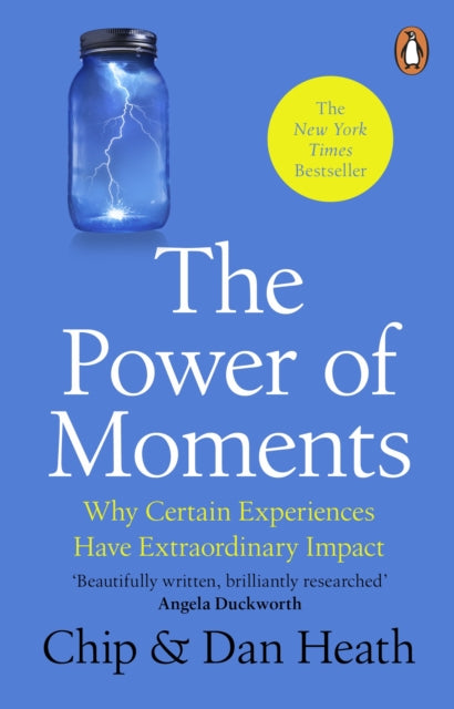 The Power of Moments : Why Certain Experiences Have Extraordinary Impact - 9781804995747