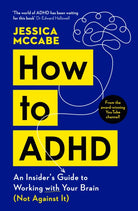 How to ADHD : An Insider's Guide to Working with Your Brain (Not Against It) - 9781805221258