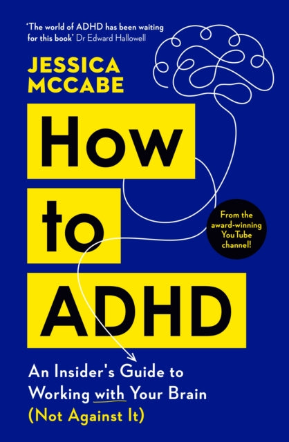 How to ADHD : An Insider's Guide to Working with Your Brain (Not Against It) - 9781805221258
