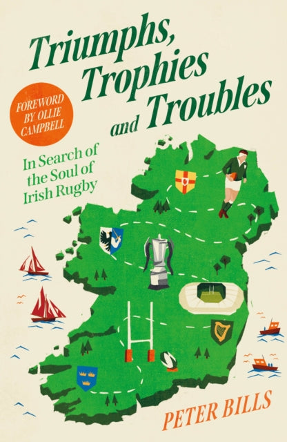 Triumphs, Trophies and Troubles : In Search of the Soul of Irish Rugby - 9781805461388