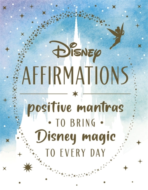 Disney Affirmations : 54 mantras to bring Disney magic to every day - 9781835870235