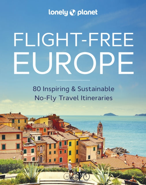 Lonely Planet Flight-Free Europe - 9781837581719