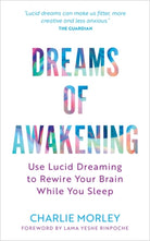 Dreams of Awakening (Revised Edition) : Use Lucid Dreaming to Rewire Your Brain While You Sleep - 9781837822379
