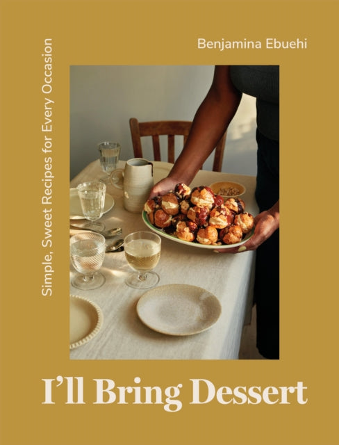 I'll Bring Dessert : Simple, Sweet Recipes for Every Occasion - 9781837830398