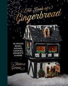 The Book Of Gingerbread : 50 Spiced Bakes, Houses, Cookies, Desserts and More