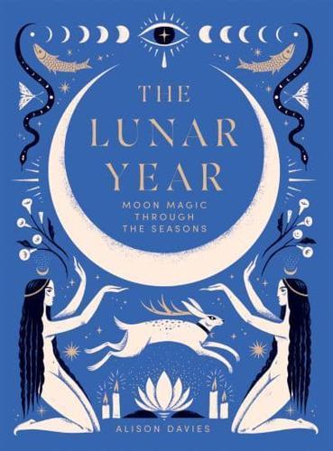 The Lunar Year : Moon Magic Through the Seasons