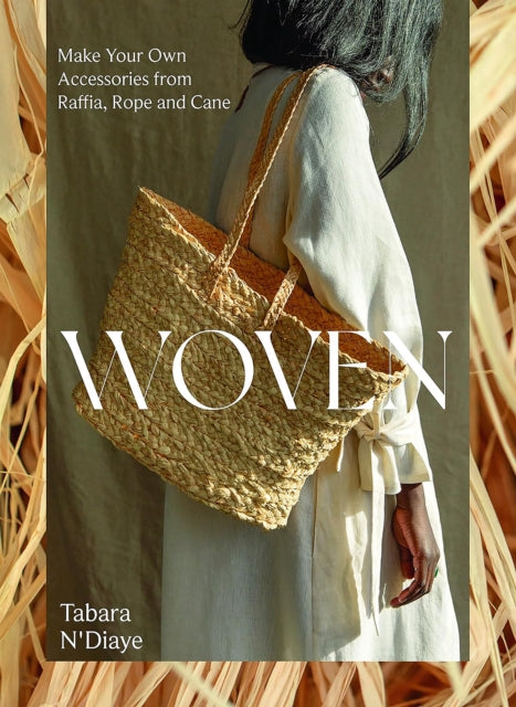 Woven : Make Your Own Accessories from Raffia, Rope and Cane - 9781837831906