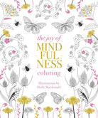 The Joy of Mindfulness Coloring : 50 Quotes and Designs to Help You Find Calm, Slow Down and Relax - 9781837832149