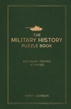 The Military History Puzzle Book : 200 Brain-Teasing Activities - 9781837993703
