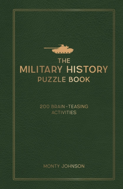 The Military History Puzzle Book : 200 Brain-Teasing Activities - 9781837993703