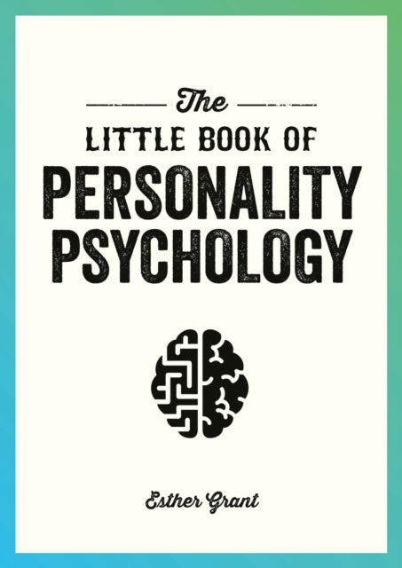 The Little Book of Personality Psychology : The Pocket Guide to Studying the Mind - 9781837993956