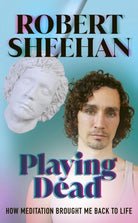 Playing Dead : How Meditation Brought Me Back to Life - 9781846047350
