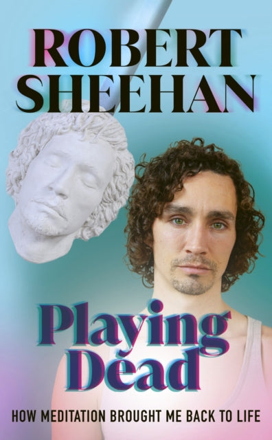 Playing Dead : How Meditation Brought Me Back to Life - 9781846047350