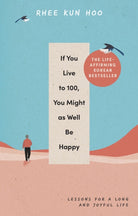 If You Live To 100, You Might As Well Be Happy : Lessons for a Long and Joyful Life: The Korean Bestseller - 9781846047794