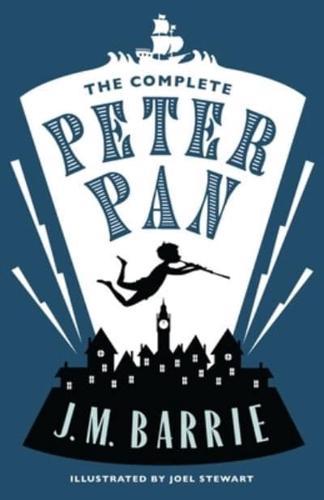 The Complete Peter Pan : Illustrated by Joel Stewart (Contains: Peter and Wendy, Peter Pan in Kensington Gardens, Peter Pan play)