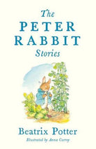 The Peter Rabbit Stories : Deluxe edition with 77 new colour illustrations by Anna Currey: The Perfect Easter Gift (Alma Junior Classics)