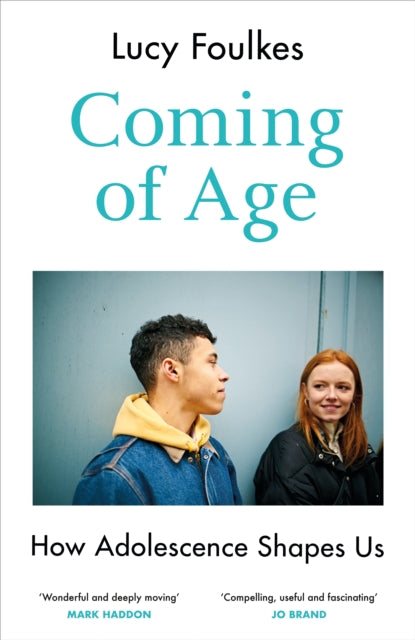 Coming of Age : How Adolescence Shapes Us - 9781847927293