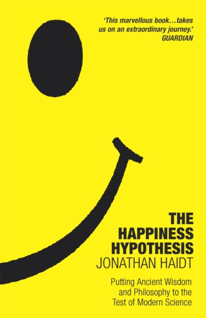 The Happiness Hypothesis : Ten Ways to Find Happiness and Meaning in Life - 9781847943064