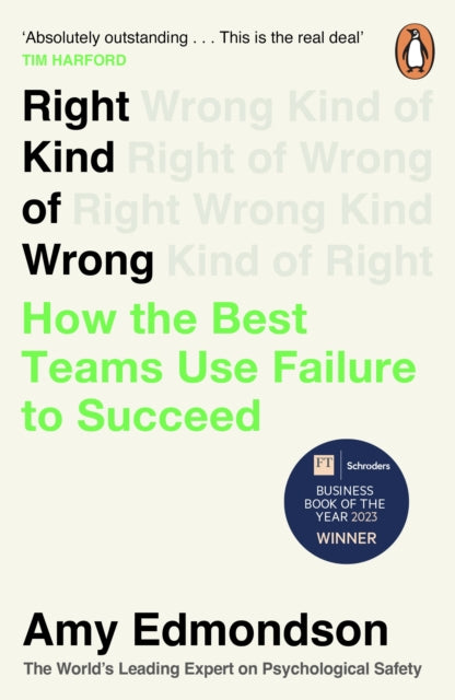 Right Kind of Wrong : How the Best Teams Use Failure to Succeed - 9781847943781