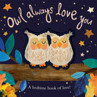 Owl Always Love You : A bedtime book of love! - 9781848579798