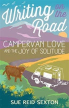 Writing on the Road: Campervan Love and the Joy of Solitude - 9781849343831