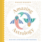 Maggie Magoo’s Amazing Astrology : beautiful star signs for colouring - 9781849948913