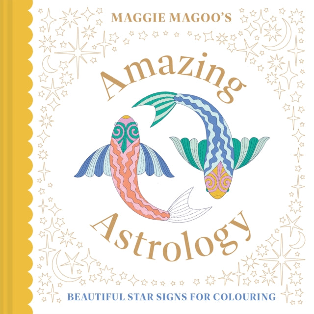 Maggie Magoo’s Amazing Astrology : beautiful star signs for colouring - 9781849948913