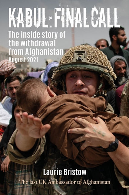 Kabul: Final Call : The inside story of the withdrawal from Afghanistan August 2021 - 9781849955812