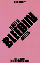 Have A Bleedin Guess : The Story of Hex Enduction Hour - 9781901927801