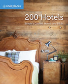 200 Hotels : Britain's Coolest Hotels and B&Bs - 9781906889746