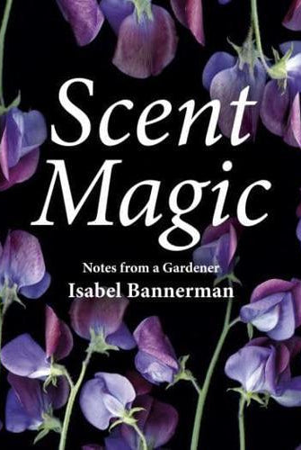 Scent Magic : Notes from a Gardener