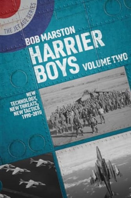 Harrier Boys : Volume Two: New Threats, New Technology, New Tactics, 1990-2010 - 9781911714132