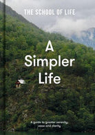 A Simpler Life : a guide to greater serenity, ease, and clarity