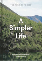 A Simpler Life : a guide to greater serenity, ease, and clarity - 9781912891689
