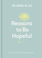 Reasons to be Hopeful : what remains consoling, inspiring and beautiful