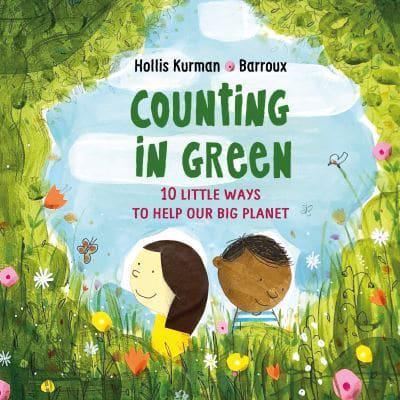 Counting in Green : Ten Little Ways to Save our Big Planet