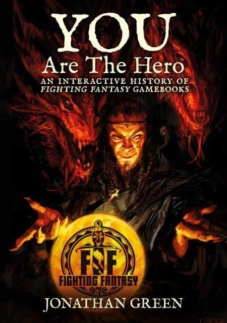 You Are The Hero : An Interactive History of Fighting Fantasy Gamebooks : 2 - 9781913525248