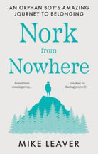 Nork from Nowhere : An Orphan Boy's Amazing Journey to Belonging... - 9781913913342