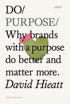 Do Purpose : Why brands with a purpose do better and matter more. - 9781914168505
