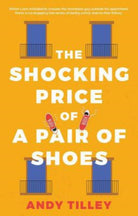 The Shocking Price of a Pair of Shoes - 9781914471353