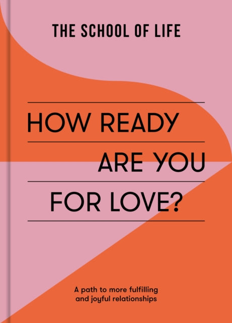 How Ready Are You For Love? : a path to more fulfiling and joyful relationships - 9781915087119