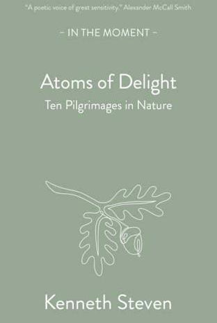 Atoms of Delight : Ten pilgrimages in nature