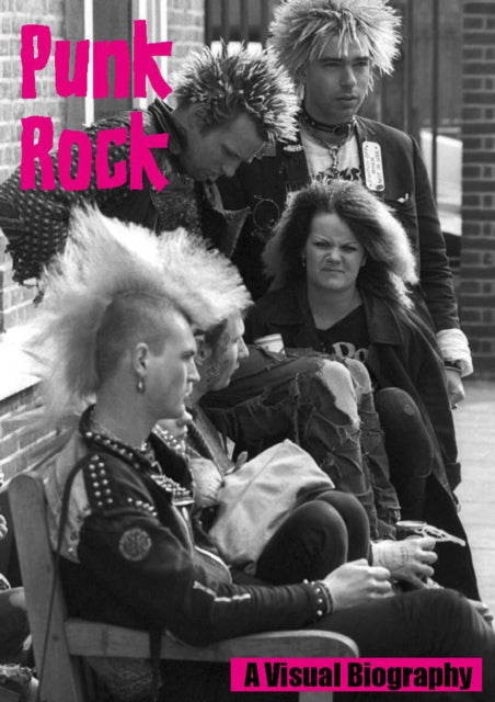 Punk Rock A Visual Biography - 9781915246233