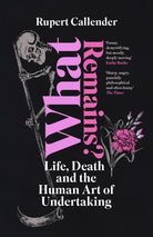 What Remains? : Life, Death and the Human Art of Undertaking - 9781915294234
